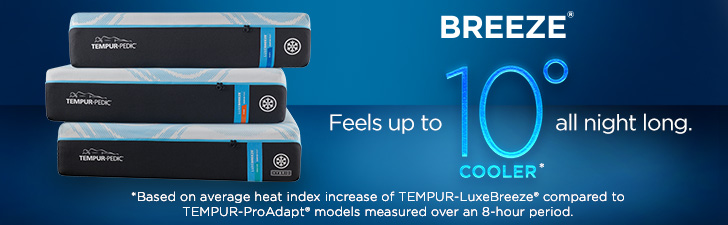 BREEZE® Feels up to 10 degrees cooler* all night long. *Based on average heat index increase of TEMPUR-LuxeBreeze® compared to TEMPUR-ProAdapt® models measured over an 8-hour period.