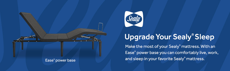 Upgrade Your Sealy® Sleep - Make the most of your Sealy® mattress. With an Ease® power base you can comfortably live, work, and sleep in your favorite Sealy® mattress.